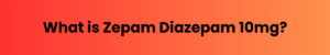 Zepam Diazepam 10mg Tablets