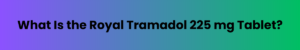 Tramadol 225mg tablet